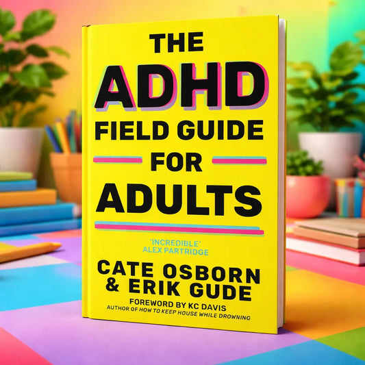 The ADHD Field Guide for Adults
