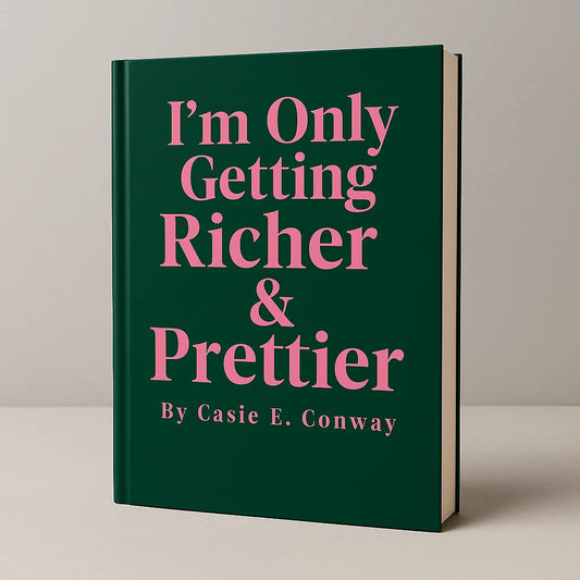 I’m Only Getting Richer & Prettier (50% OFF)